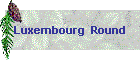 Luxembourg  Round