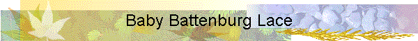 Baby Battenburg Lace
