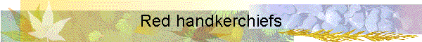 Red handkerchiefs