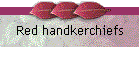 Red handkerchiefs