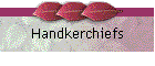 Handkerchiefs