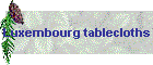 Luxembourg tablecloths