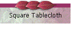 Square Tablecloth