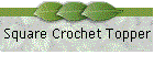 Square Crochet Topper
