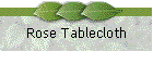 Rose Tablecloth